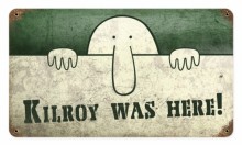 Vintage Metal Sign Kilroy was Here 14 x 8 Inches