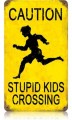 Vintage-Retro Stupid Kids Metal-Tin Sign