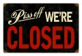 Retro Piss Off We're Closed Metal Sign 18 x 12 Inches