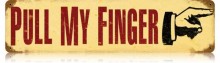 Vintage-Retro Pull My Finger Metal-Tin Sign