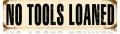 Vintage-Retro No Tools Loaned Metal-Tin Sign