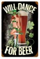 Vintage-Retro Will Dance For Beer Metal-Tin Sign