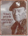 Retro John Wayne - Man's Gotta Do Metal Sign