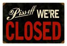Retro Piss Off We're Closed Metal Sign 18 x 12 Inches
